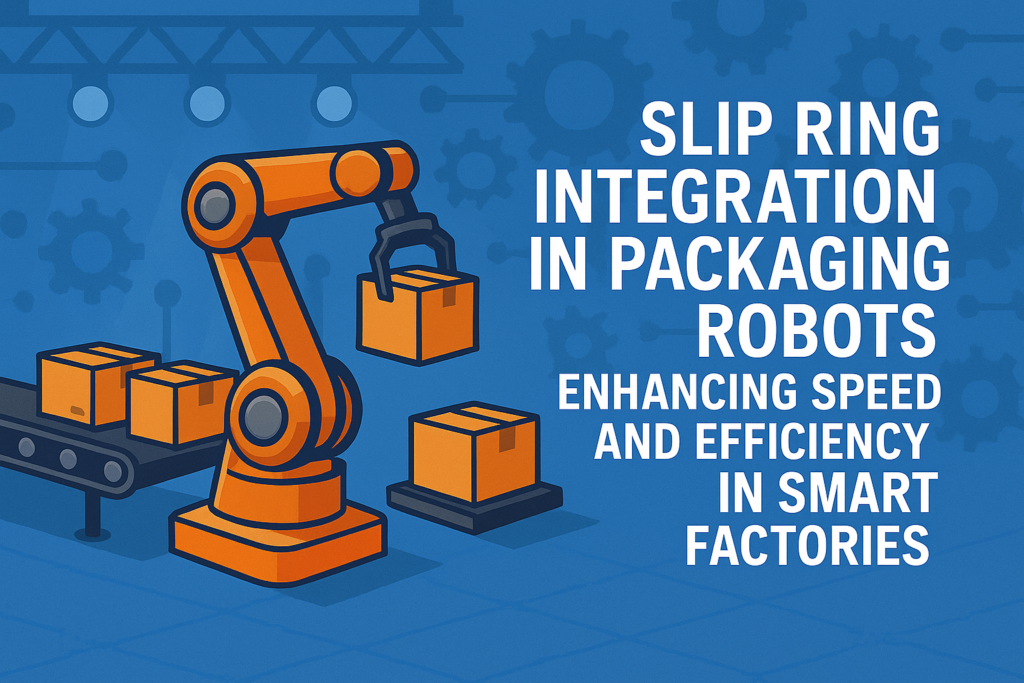 Slip Ring for Packaging Robots | Boosting Smart Factory Efficiency